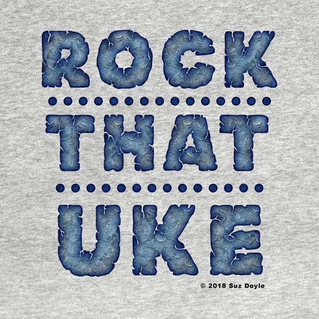 Rock That UKE by SuzDoyle